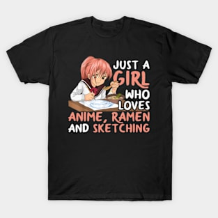 Just A Girl Who Loves Anime Ramen And Sketching Japan Anime T-Shirt T-Shirt